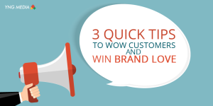 3 Quick Tips to Wow Customers and Win Brand Love