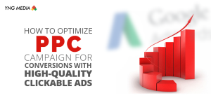 How to Optimize PPC Campaign For Conversions With High-quality Clickable Ads