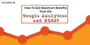 How To Get Maximum Benefits from the Google Analytics and RLSA?
