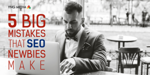 5 Big Mistakes That SEO Newbies Make