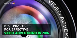 Best Practices For Effective Video Advertising in 20161