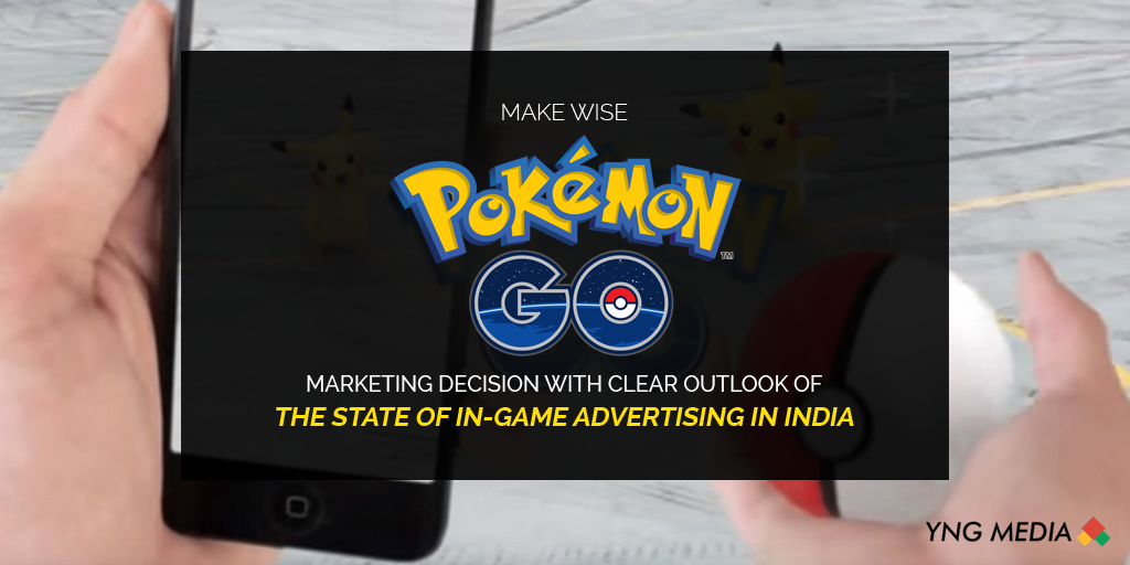Make wise Pokémon Go Marketing Decision with Clear Outlook of the State of In-Game Advertising in India