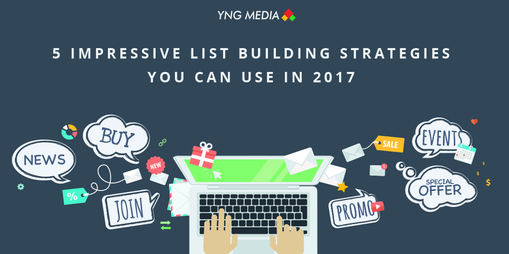 5 Impressive List Building Strategies You Can Use in 2017