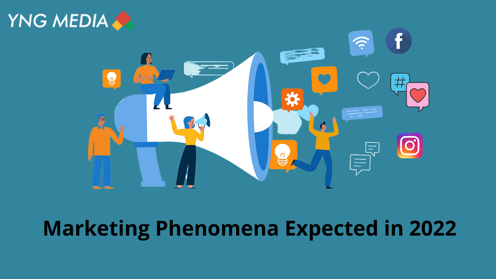 Marketing Phenomena Expected in 2022 | YNG Media