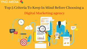 Top 5 Criteria To Keep In Mind Before Choosing a Digital Marketing Agency | YNG Media