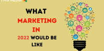 What Marketing In 2022 Would Be Like | YNG Media