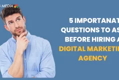5 Important questions to ask before hiring a digital marketing agency
